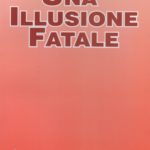 Una illusione fatale